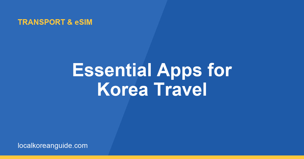 Essential Korea travel apps thumbnail: Naver Map, Papago, Kakao T