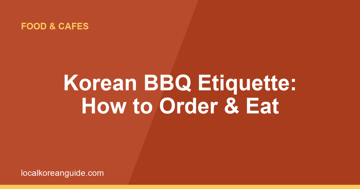 Korean BBQ Etiquette: How to Order and Eat Like a Local