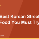 Best Korean Street Food You Must Try