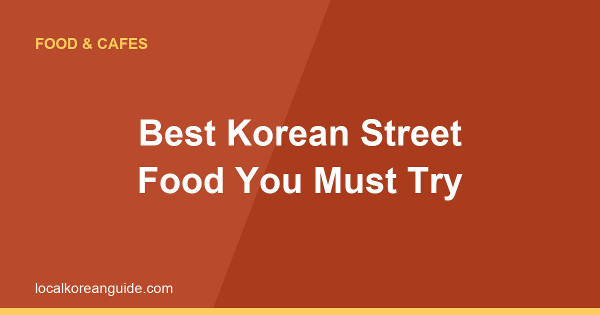 Best Korean Street Food You Must Try